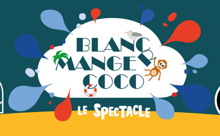 Blanc Manger Coco : le spectacle